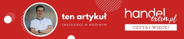 Ten artykuł znajdziesz w majowym wydaniu Handel Extra