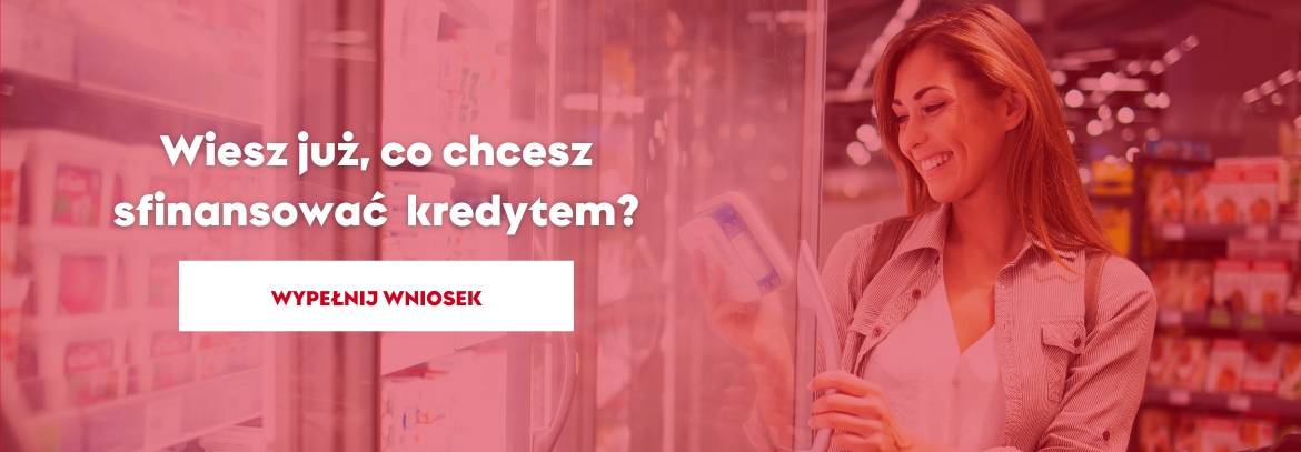 Wiesz już co chcesz sfinansować kredytem